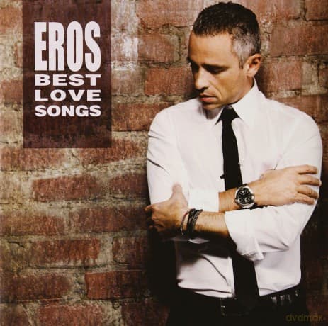 Eros Ramazzotti: Eros Best Love Songs