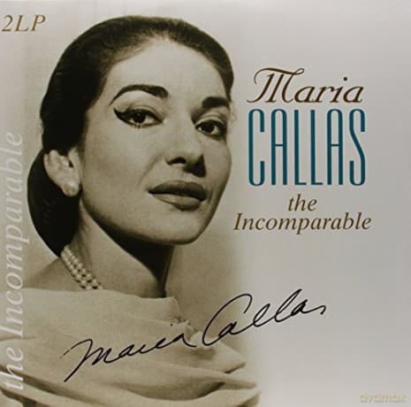 Maria Callas: Maria Callas - The Incomparable