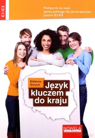 Język kluczem do kraju Podręcznik do nauki języka polskiego C1/C2 - Elżbieta Zarych