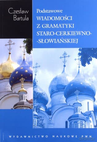 Podstawowe wiadomości z gramatyki staro-cerkiewno-słowiańskiej - Czesław Bartula