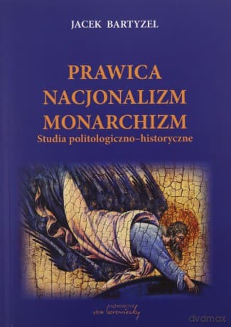 Prawica Nacjonalizm Monarchizm - Jacek Bartyzel