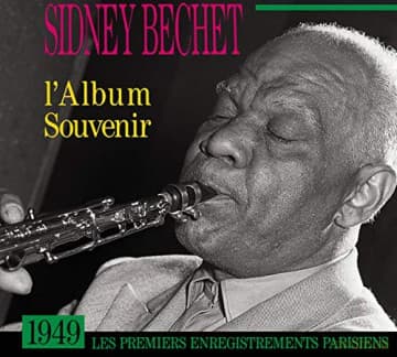 Sidney Bechet: l'album Souvenir - Les Premiers Enregistrements Parisien '49
