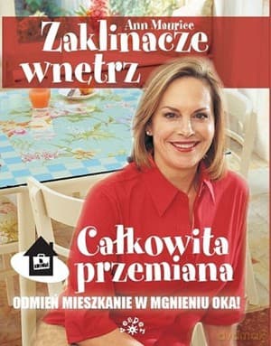 Zaklinacze wnętrz. Całkowita przemiana - Ann Maurice