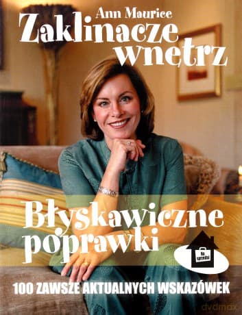 Zaklinacze wnętrz. Błyskawiczne poprawki - Ann Maurice