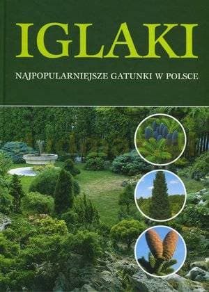 Iglaki i inne rośliny zimozielone - Marcell Kiss, Csaba Illyes