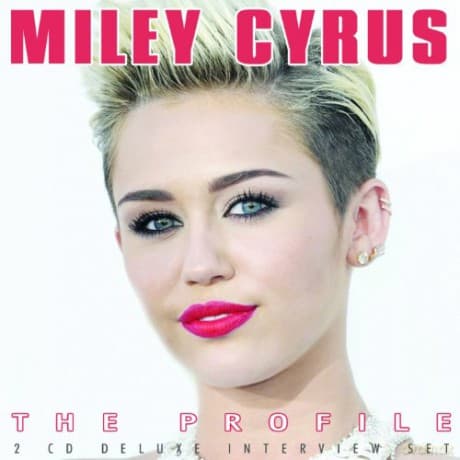 Miley Cyrus: Miley Cyrus - The Profile