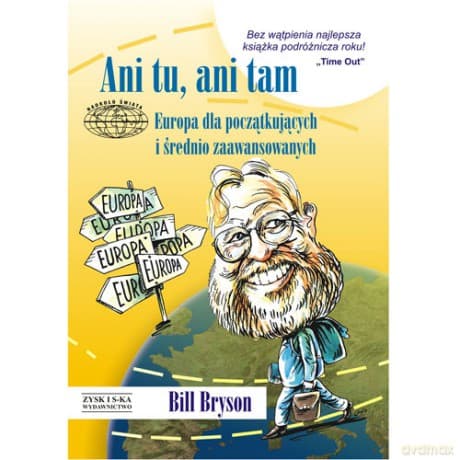 Ani Tu, Ani Tam. Europa Dla Początkujących - Bill Bryson