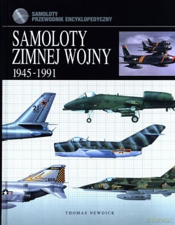 Samoloty zimnej wojny 1945-1991 - Thomas Newdick
