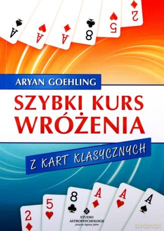 Szybki kurs wróżenia z kart klasycznych - Aryan Goehling