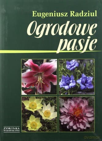Ogrodowe pasje - Eugeniusz Radziul