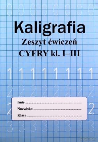 Kaligrafia. Zeszyt ćwiczeń. Cyfry klasa 1-3 - Monika Ostrowska