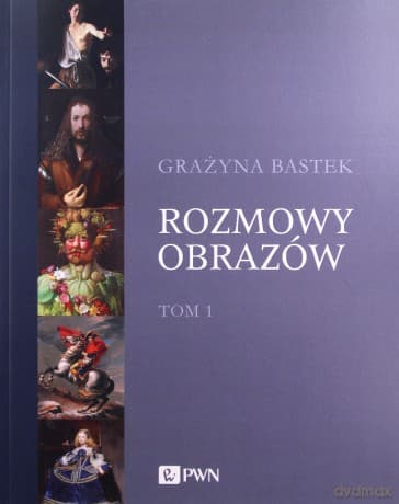 Rozmowy obrazów (Tom 1) - Grażyna Bastek