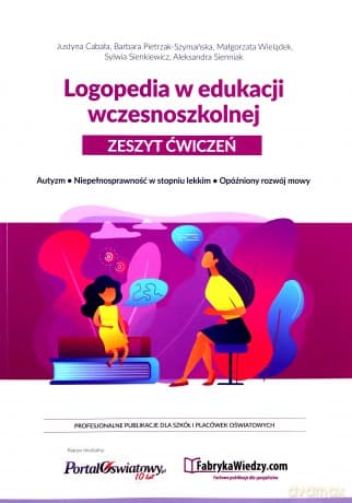 Logopedia w edukacji wczesnoszkolnej Zeszyt ćwiczeń - Justyna Cabała, Barbara Pietrzak-Szymańska