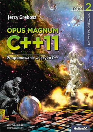 Opus magnum C++11 Programowanie w języku C++ (Tom 2) - Jerzy Grębosz