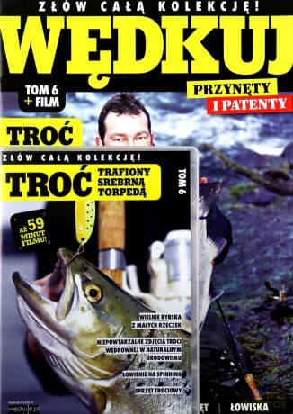 Wędkuj. Przynęty i patenty. (Tom 6) + film. Troć
