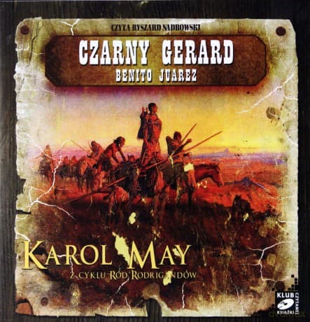 Ród Rodrigandów: tom V - Czarny Gerard / Benito Juarez - Karol May