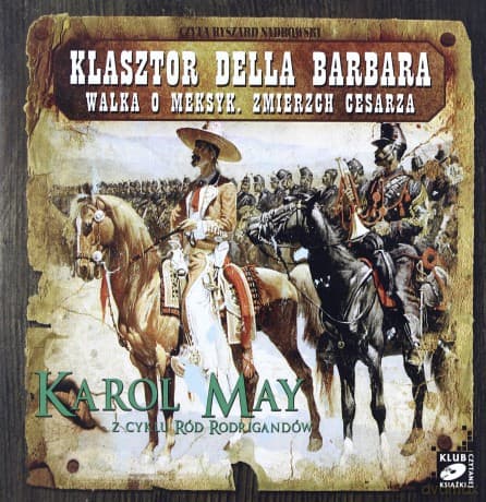 Ród Rodrigandów: tom VIII - Klasztor Della Barbara / Walka o Meksyk. Zmierzch cesarza - Karol May AUDIOBOOK