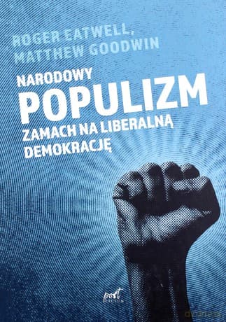 Narodowy populizm. Zamach na liberalną demokrację - Matthew Goodwin, Roger Eatwell