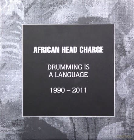 African Head Charge: Drumming Is A Language 1990-2011