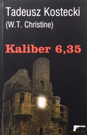 Kaliber 6,35 - Tadeusz Kostecki