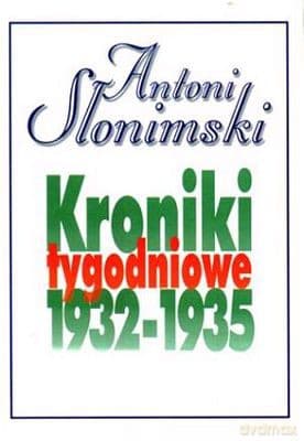 Kroniki tygodniowe 1932-1935 - Antoni Słonimski