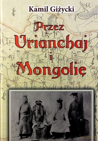 Przez Urianchaj i Mongolię tw.(2011) - Kamil Giżycki