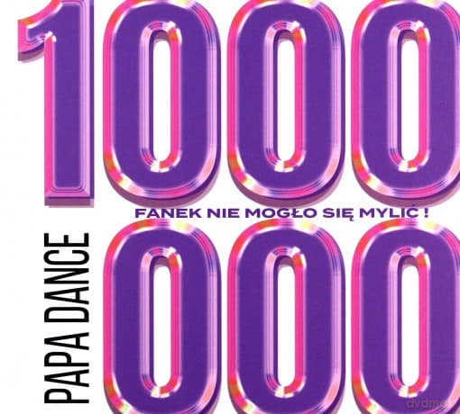 Papa Dance: 1000000 fanek nie mogło się mylić!