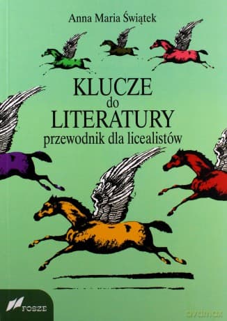 Klucze do literatury. Przewodnik dla licealistów - Anna Maria Świątek
