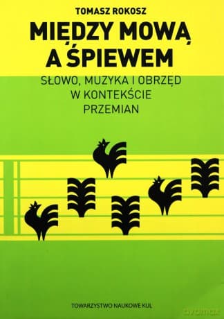Między mową a śpiewem - Tomasz Rokosz