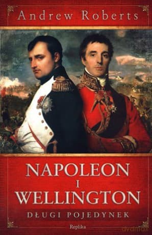 Napoleon i Wellington - Roberts Andrew