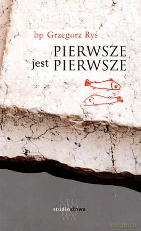 Pierwsze jest pierwsze - Grzegorz Ryś