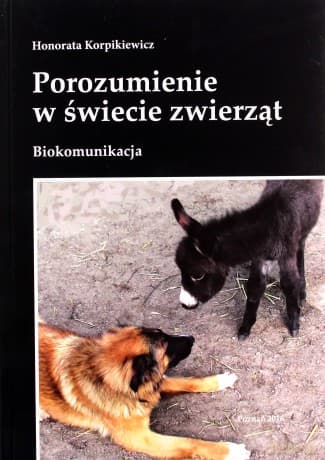 Porozumienie w świecie zwierząt. Biokomunikacja - H. Korpikiewicz