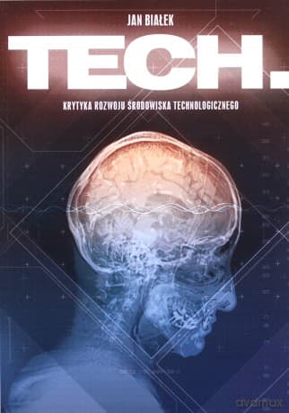 Tech. Krytyka rozwoju środowiska technologicznego - Jan Białek