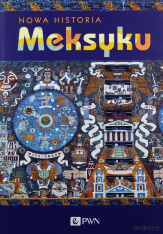 Nowa historia Meksyku - Velasquez Garcia Erik, Enrique Nalda