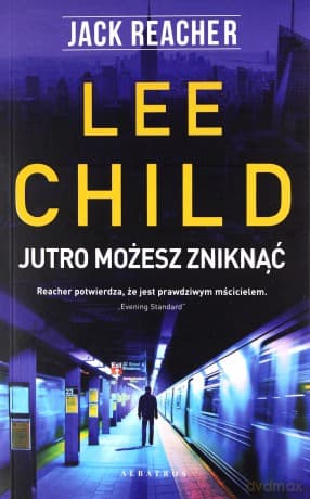 Jack Reacher: Jutro może zniknąć - Lee Child