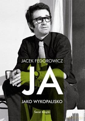 Ja Jako Wykopalisko - Jacek Fedorowicz