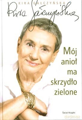 Mój Anioł Ma Skrzydło Zielone (twarda) - Kira Gałczyńska