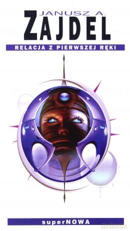 Relacja Z Pierwszej Ręki - Janusz A. Zajdel