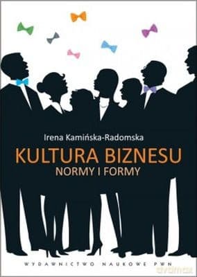 Kultura Biznesu Normy I Formy - Irena Kamińska-Radomska