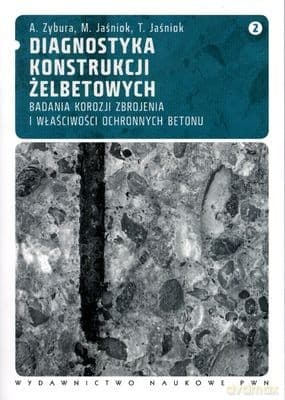 Diagnostyka Konstrukcji Żelbetowych. Tom 2 - Adam Zybura, Mariusz Jaśniok, Tomasz Jaśniok