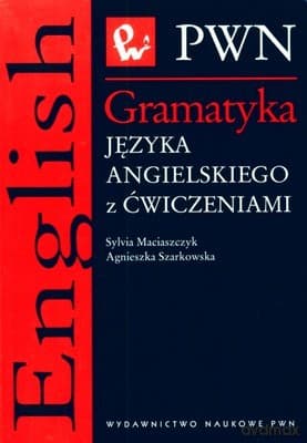 Gramatyka Języka Angielskiego Z Ćwiczeniami - Sylwia Maciaszczyk, Agnieszka Szarkowska
