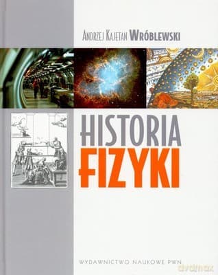 Historia Fizyki (twarda) - Andrzej Kajetan Wróblewski