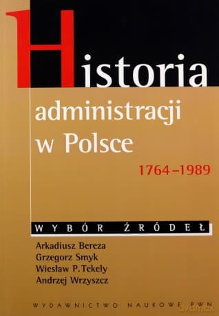 Historia Administracji W Polsce 1764-1989 Wybór Źródeł - Opracowanie Zbiorowe