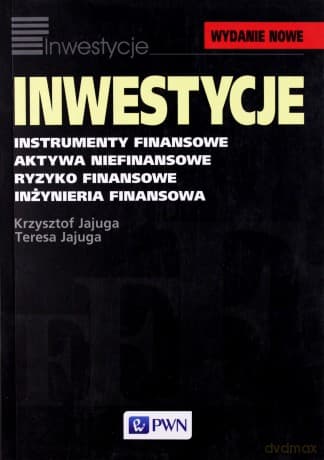 Inwestycje Instrumenty Finansowe Aktywa Niefinansowe... - Krzysztof Jajuga, Teresa Jajuga