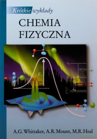 Krótkie Wykłady. Chemia Fizyczna /w.1-d/ - Opracowanie Zbiorowe