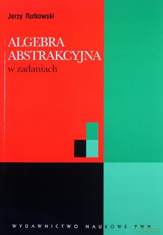 Algebra Abstrakcyjna W Zadaniach - Jerzy Rutkowski