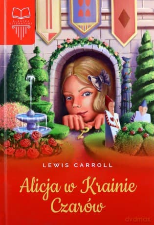 Alicja w Krainie Czarów - Lewis Carroll