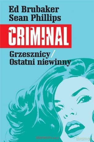 Criminal (Tom 3) Grzesznicy/Ostatni niewinny - Ed Brubaker