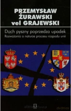 Duch pyszny poprzedza upadek - Przemysław Żurawski Grajewski