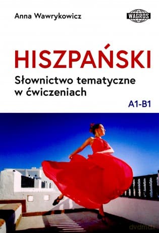 Hiszpański. Słownictwo tematyczne w ćwiczenie A1-B1 - Anna Wawrykowicz